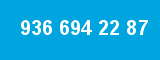 936 694 22 87